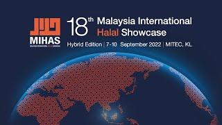 18th Malaysia International Halal Showcase is BACK! MIHAS will be Bigger and Better for 2022