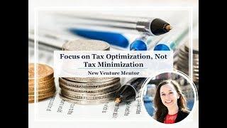 Why You Should Focus on Tax Optimization, Not Tax Minimization