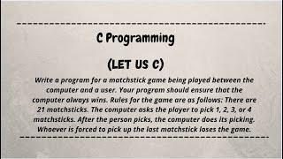 Write a program for a matchstick game being played between the computer and a user || let us c