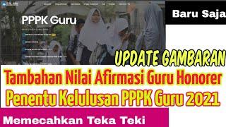 CATAT! Gambaran Penambahan Afirmasi PPPK Guru 2021 dalam Perhitungan Nilai PPPK 2021 Guru Honorer