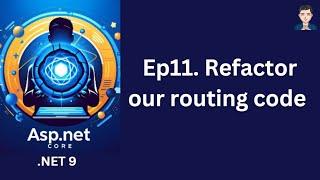 Ep11. Refactor our routing code  | ASP.NET Core in .NET 9 | C# | 2024