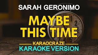 MAYBE THIS TIME - Sarah Geronimo (KARAOKE Version)