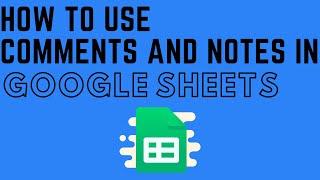 Comments and Notes in Google Sheets - How to Add and Delete Comments and Notes