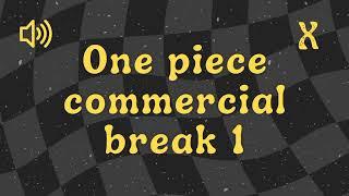 One Piece Commercial Break 1 - Sound Effect No Copyright