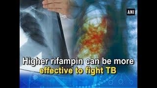 Higher rifampin can be more effective to fight TB - Health News