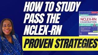 HOW TO STUDY AND PASS THE NCLEX: PROVEN STRATEGIES