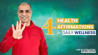 DAILY Wellness Made Easy with These 4 Health Affirmations |  Mitesh Khatri - Law of Attraction Coach