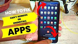 Android Can’t Remove Or Uninstall App - How To Fixed