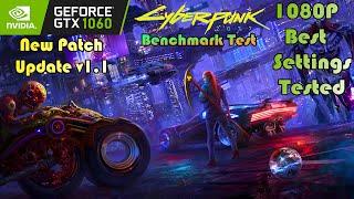 GTX 1060 ~ Cyberpunk 2077 Patch v1.1 Benchmark Test | 1080P Best Settings Tested