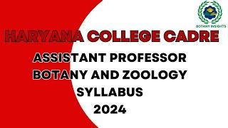 HARYANA COLLEGE CADRE SYLLABUS FOR ASSISTANT PROFESSOR BOTANY AND ZOOLOGY  2024