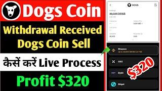 Dogs Coin Withdrawal Received | Dogs Coin Sell कैसे करें Live Process | Dogs Coin Profit $320