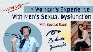 A Woman's Experience With Men's Sexual Dysfunction With Stephanie Ganowski