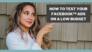 How To Test Your Facebook Ads On A Low Budget