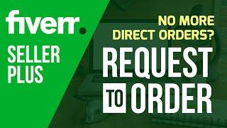 Fiverr Seller Plus | Stop Buyers from Directly Placing Order | Request to Order