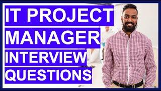 IT Project Manager Interview Questions & Answers (How to PASS your IT Project Management Interview!)