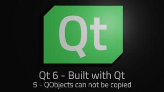 Qt 6 - Episode 5 - QObjects can not be copied