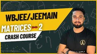 MATRICES | Lecture 2 | Wbjee/jee mains 2024 crash course| Class 12th  Maths  | Wbjee crash course