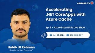 Accelerating .NET Core Apps with Azure Cache - Azure Essentials Series - Ep: 9