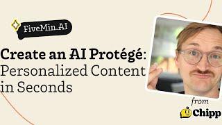 Create an AI Protégé : Personalized Content in Seconds