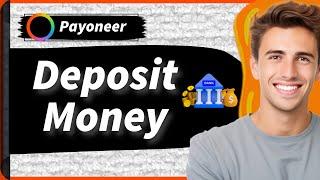 How to Deposit Money into Your Payoneer Account 2024 (3 Easy Ways)