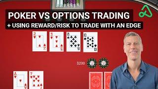 Poker vs Options Trading + using Reward/Risk to trade with an edge