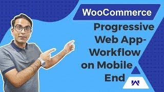 Progressive Web App for WooCommerce - Mobile End Workflow