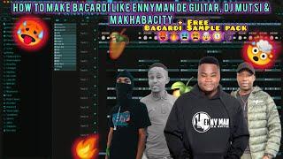 How To Make Bacardi Like Enny Man De Guitar, DJ Mutsi & Makhabacity FL Studio( Free Sample pack )