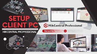 HOW TO SETUP CLIENT FOR #Hikvision's #HikCentralProfessional #VMS | #clientcomputer #VMSClient