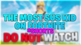 The Most *SUS* Kid on Fortnite #shorts