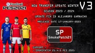 NEW TRANSFER UPDATE WINTER V3 SEASON 23/24 || SMOKEPATCH 21.4.5 PES 2021 || UPDATE FIX ID GARNACHO