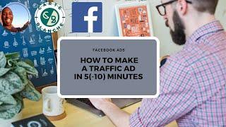 Facebook ads:  How to make a traffic ad in 5-10 minutes