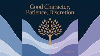 Wisdom On Good Character, Patience, Discretion