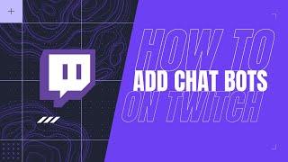 How  to  add  bots  in  twitch  chat - Twitch Bot