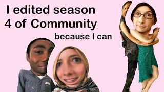 I edited season 4 of Community because I can