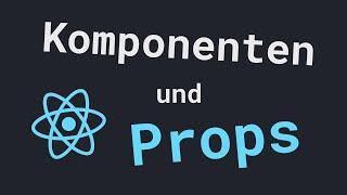 Komponenten und Props | React Grundlagen