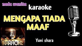 karaoke MENGAPA TIADA MAAF-Yuni Shara//nada wanita