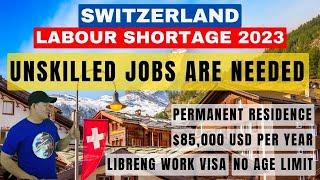 SWITZERLAND LABOUR SHORTAGE 2023 | UNSKILLED JOBS WORK VISA