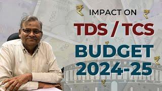 Summary of impact on TDS / TCS in Budget proposals of 2024-25 | Ranjan Goenka