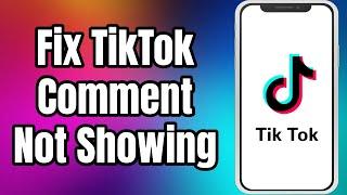 How To Fix TikTok Comment Not Showing