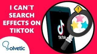 I CANT SEARCH EFFECTS ON TIKTOK FIX