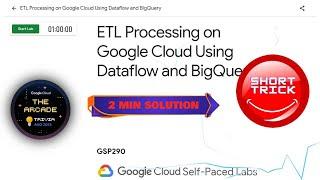 ETL Processing on Google Cloud Using Dataflow and BigQuery || #GSP290 || #short trick #goodies