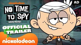 NEW Loud House Movie: ‘No Time To Spy’ Official Trailer!  | Nickelodeon