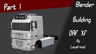 Blender - Building DAF XF as Local-mod | Part 1