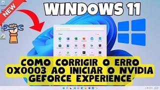 Como corrigir o erro 0x0003 ao iniciar o Nvidia Geforce Experience - Windows 11