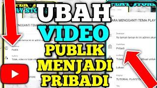 CARA MENGUBAH VIDEO YOUTUBE PUBLIK MENJADI PRIBADI