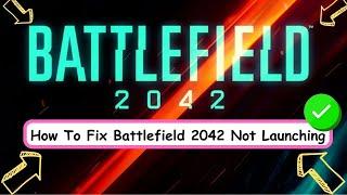 How To Fix Battlefield 2042 Not Launching, Black Screen, Not Opening & Stuck on Loading Screen