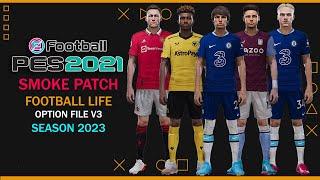 PES 2021 | SMOKE PATCH FOOTBALL LIFE OPTION FILE V3 SEASON 2023