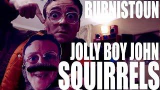 Burnistoun - Jolly Boy John - Squirrels