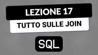 SQL Tutorial Italiano 17 - Le JOIN spiegate INNER JOIN, LEFT JOIN e RIGHT JOIN