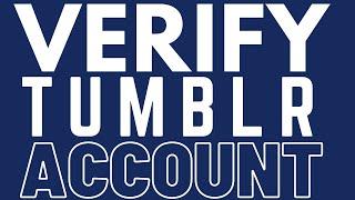 How To Verify Your Tumblr Account  || Verify Your Email Address